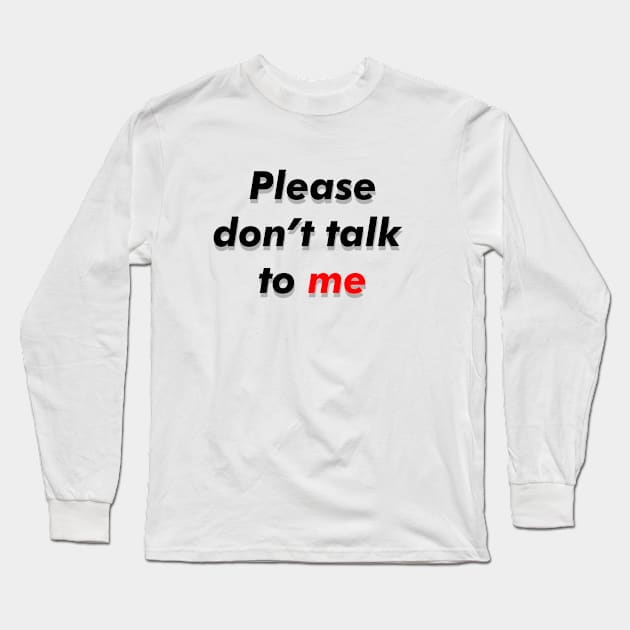 Dont talk to me Long Sleeve T-Shirt by Cryno